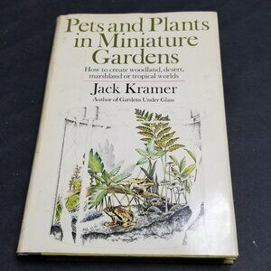 Pets And Plants In Miniature Gardens By Jack Kramer Hardcover 1973
